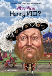 Who Was Henry VIII? (Ellen Labrecque)