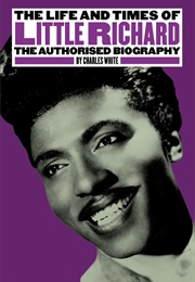 The Life and Times of Little Richard (Charles White)