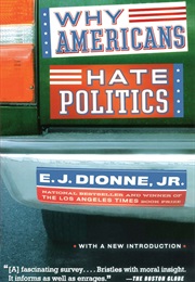 Why Americans Hate Politics (E. J. Dionne Jr.)