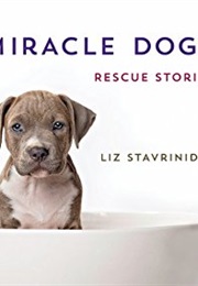 Miracle Dogs Rescue Stories (Liz Stavrwides)