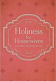 Holiness for Housewives (And Other Working Women) (Dom Hubert Van Zeller)