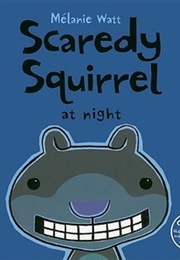 Scaredy Squirrel (Mélanie Watt)