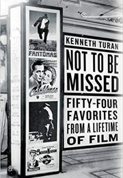 Not to Be Missed: Fifty-Four Favorites From a Lifetime of Film (Kenneth Turan)