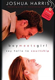 Boy Meets Girl: Say Hello to Courtship (Joshua Harris)