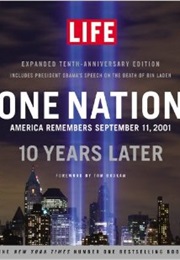 LIFE One Nation: America Remembers September 11, 2001, 10 Years Later (Editors of Life Magazine)