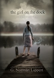 The Girl on the Dock: A Dark Fairy Tale (G. Norman Lippert)