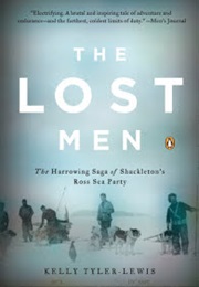 The Lost Men: The Harrowing Saga of Shackleton&#39;s Ross Sea Party (Kelly Tyler-Lewis)