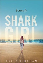 Formerly Shark Girl (Kelly Bingham)