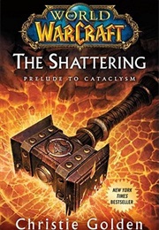 World of Warcraft: The Shattering (Christie Golden)