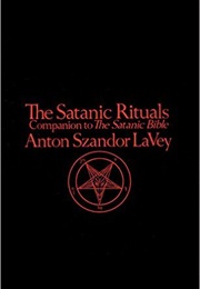 The Satanic Rituals (Anton Szandor Lavey)