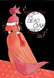 Beneath the Dead Oak Tree (Emily Carroll)