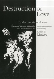 Destruction or Love (Vicente Aleixandre)