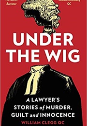 Under the Wig (William Clegg QC)