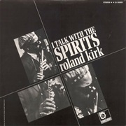 Roland Kirk - I Talk With the Spirits