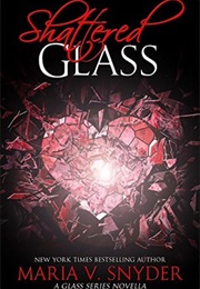 Shattered Glass (Maria V. Snyder)