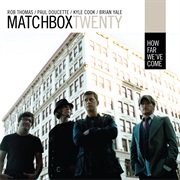 How Far We´Ve Come by Matchbox 20