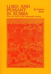 Lord and Peasant in Russia From the Ninth to the Nineteenth Century (Jerome Blum)