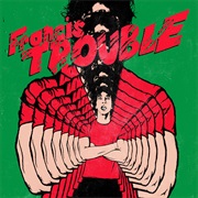 Albert Hammond Jr., Francis Trouble