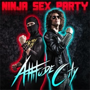 52. Ninja Sex Party - Attitude City