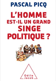 L&#39;homme Est-Il Un Grand Singe Politique? (Pascal Picq)