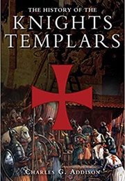 The History of the Knights Templars (Charles G. Addison)