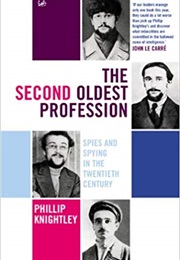 The Second Oldest Profession: Spies and Spying in the Twentieth Century (Philip Knightley)