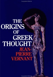 The Origins of Greek Thought (Jean-Pierre Vernant)