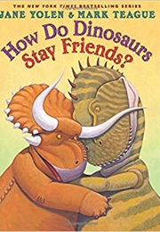 How Do Dinosaurs Stay Friends? (Jane Yolen)