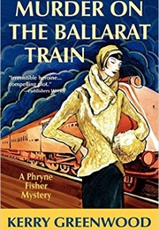 Murder on the Ballarat Train: A Phryne Fisher Mystery (Kerry Greenwood)