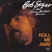 Bob Seger - Roll Me Away