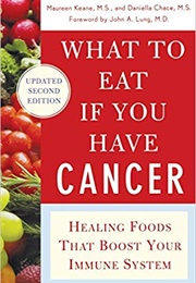 What to Eat If You Have Cancer (Maureen Kean, MS and Danielle Chace, MS)