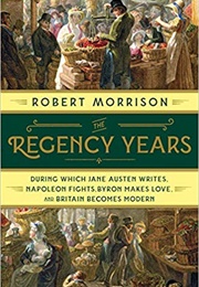 The Regency Years (Robert Morrison)