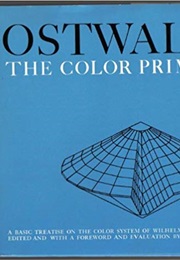 The Color Primer: A Basic Treatise on the Color System of Wilhelm Ostwald (Wilhelm Ostwald)