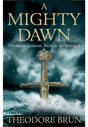 A Mighty Dawn (Theodore Brun)