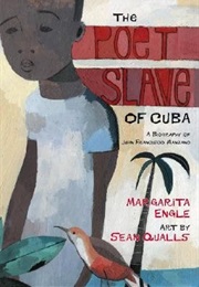 The Poet Slave of Cuba (Margarita Engle)