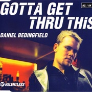 Gotta Get Thru This - Daniel Bedingfield