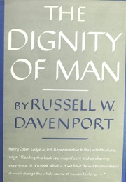 The Dignity of Man (Russell W. Davenport)