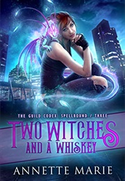 Two Witches and a Whiskey (Annette Marie)