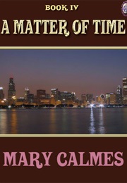 A Matter of Time Book IV (A Matter of Time #4) (Mary Calmes)