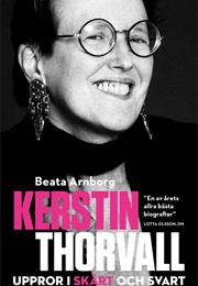 Kerstin Thorvall: Uppror I Skärt Och Svart (Beata Arnborg)