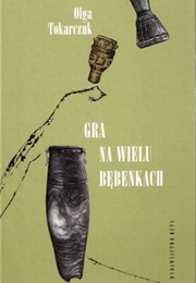 Gra Na Wielu Bȩbenkach: 19 Opowiadań [Playing on Many Drums: 19 Stories] (Olga Tokarczuk)