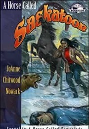 A Horse Called Saskatoon (Joanne Chitwood Nowack)