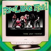 Reel Big Fish - Keep Your Receipt