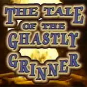 The Tale of the Ghastly Grinner