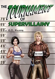 The Tournament of Supervillainy (C. T. Phipps)