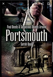 Foul Deeds &amp; Suspicious Deaths Around Portsmouth (Sarah Quail)