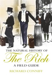 The Natural History of the Rich (Richard Conniff)