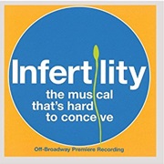 Infertility: The Musical That&#39;s Hard to Conceive