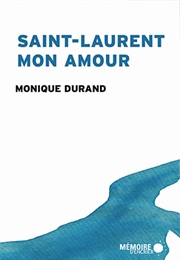 Saint-Laurent Mon Amour (Monique Durand)