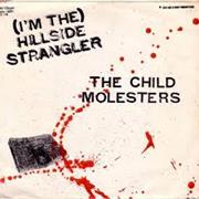 The Child Molesters - (I&#39;m The) Hillside Strangler